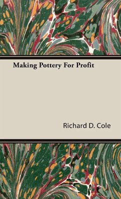 Making Pottery For Profit - Cole, Richard D.