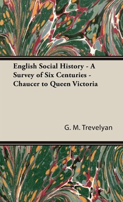 English Social History - A Survey of Six Centuries - Chaucer to Queen Victoria - Trevelyan, G. M.