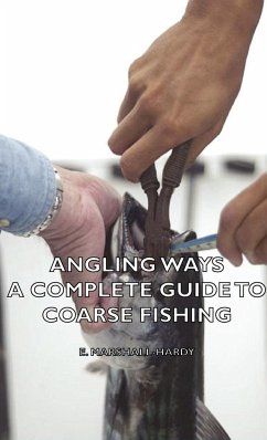 Angling Ways - A Complete Guide to Coarse Fishing - Marshall-Hardy, E.