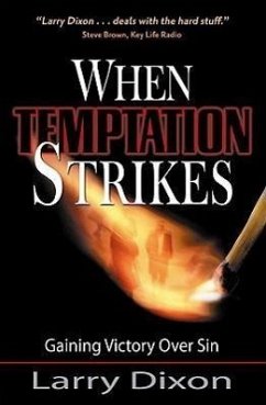 When Temptation Strikes: Gaining Victory Over Sin - Dixon, Larry