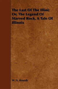 The Last of the Illini; Or, the Legend of Starved Rock, a Tale of Illinois