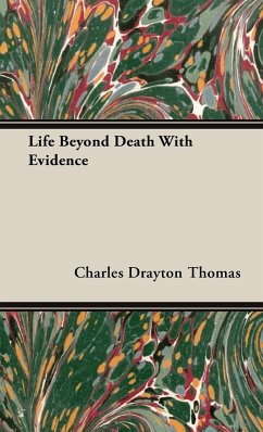 Life Beyond Death With Evidence - Thomas, Charles Drayton