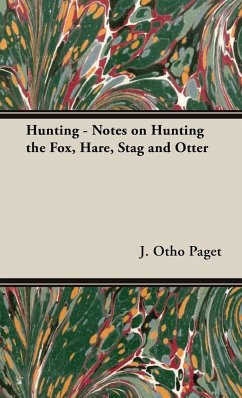 Hunting - Notes on Hunting the Fox, Hare, Stag and Otter