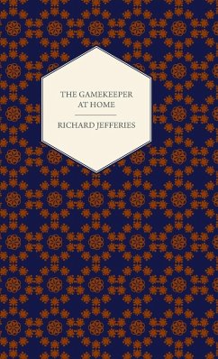 The Gamekeeper at Home - Sketches of Natural History and Rural Life - Jefferies, Richard