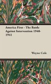 America First - The Battle Against Intervention 1940-1941