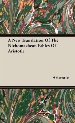 A New Translation of the Nichomachean Ethics of Aristotle