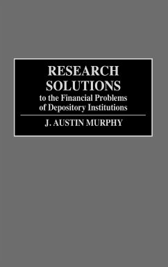 Research Solutions to the Financial Problems of Depository Institutions - Murphy, J. Austin; Murphy, Austin