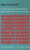 Man Into Wolf - An Anthropological Interpretation of Sadism, Masochism, and Lycanthropy