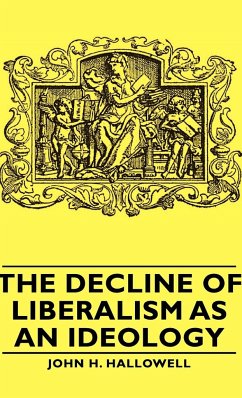 The Decline of Liberalism as an Ideology - Hallowell, John H.