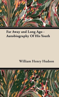 Far Away and Long Ago - Autobiography Of His Youth - Hudson, William Henry