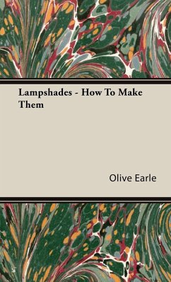 Lampshades - How to Make Them - Earle, Olive
