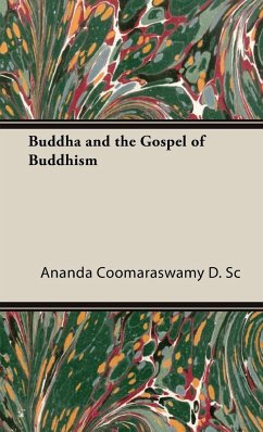 Buddha and the Gospel of Buddhism - Coomaraswamy D. Sc, Ananda