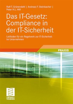 Das IT-Gesetz: Compliance in der IT-Sicherheit - Grünendahl, Ralf-T. / Steinbacher, Andreas F. / Will, Peter H.L.