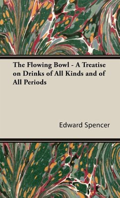 The Flowing Bowl - A Treatise on Drinks of All Kinds and of All Periods