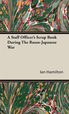 A Staff Officer's Scrap Book During the Russo-Japanese War - Hamilton, Ian Qc