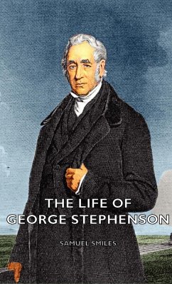 The Life of George Stephenson - Smiles, Samuel