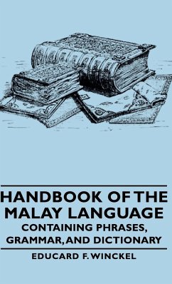 Handbook of the Malay Language - Containing Phrases, Grammar, and Dictionary - Winckel, Educard F.