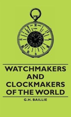 Watchmakers and Clockmakers of the World - Baillie, G. H.