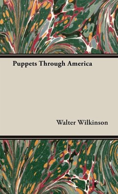 Puppets Through America - Wilkinson, Walter