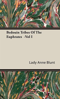Bedouin Tribes of the Euphrates -Vol I - Blunt, Lady Anne