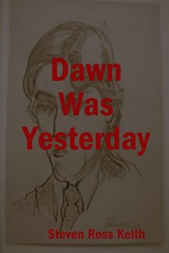 Dawn Was Yesterday - Keith, Steven Ross