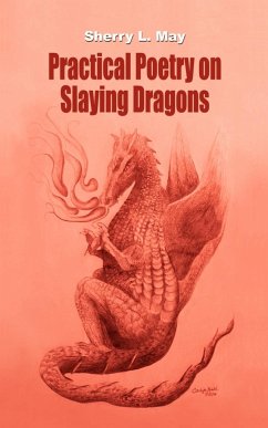 Practical Poetry on Slaying Dragons - May, Sherry L.
