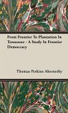 From Frontier To Plantation In Tennessee - A Study In Frontier Democracy