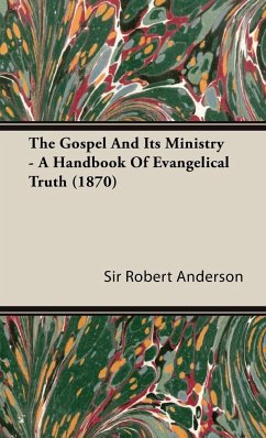 The Gospel and Its Ministry - A Handbook of Evangelical Truth (1870) - Anderson, Robert; Anderson, Robert
