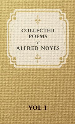 Collected Poems of Alfred Noyes - Vol I - Noyes, Alfred