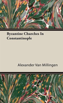 Byzantine Churches In Constantinople - Millingen, Alexander Van