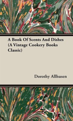 A Book Of Scents And Dishes (A Vintage Cookery Books Classic) - Allhusen, Dorothy