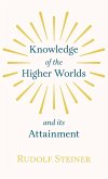 Knowledge of the Higher Worlds and Its Attainment