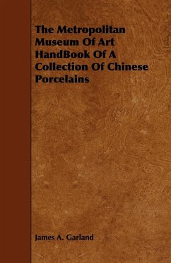 The Metropolitan Museum Of Art HandBook Of A Collection Of Chinese Porcelains - Garland, James A.