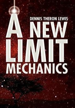 A New Limit Mechanics - Lewis, Dennis Theron