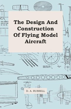 The Design and Construction of Flying Model Aircraft - Russell, D. A.