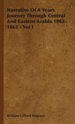 Narrative Of A Years Journey Through Central And Eastern Arabia 1862-1863 - Vol I