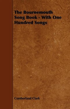 The Bournemouth Song Book - With One Hundred Songs - Clark, Cumberland