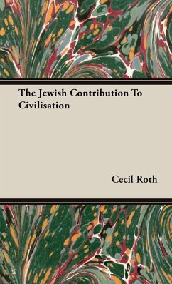 The Jewish Contribution To Civilisation - Roth, Cecil