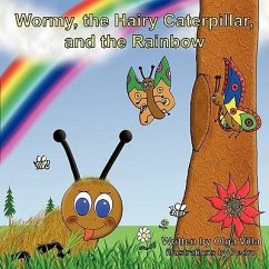 Wormy, the hairy caterpillar, and the Rainbow - Villa, Olga