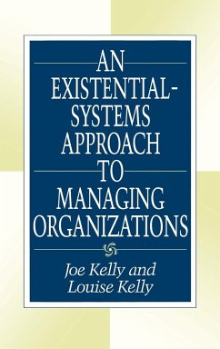 An Existential-Systems Approach to Managing Organizations - Kelly, Louise; Kelly, Joe