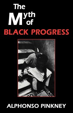 The Myth of Black Progress - Pinkney, Alphonso