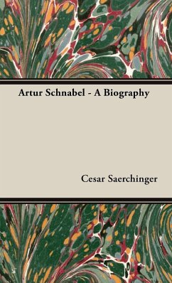 Artur Schnabel - A Biography