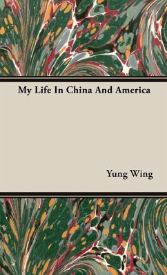 My Life in China and America - Wing, Yung