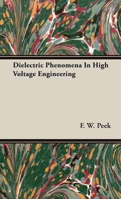 Dielectric Phenomena In High Voltage Engineering - Peek, F. W.