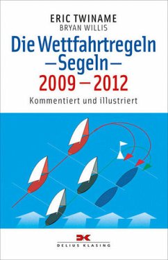 Die Wettfahrtregeln - Segeln, 2009-2012: Kommentiert und illustriert - Willis, Bryan