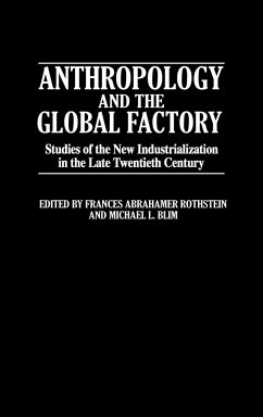 Anthropology and the Global Factory - Rothstein, Frances Abrahamer