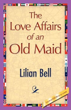 The Love Affairs of an Old Maid - Bell, Lilian