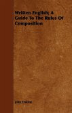 Written English; A Guide To The Rules Of Composition