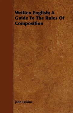 Written English; A Guide To The Rules Of Composition - Erskine, John