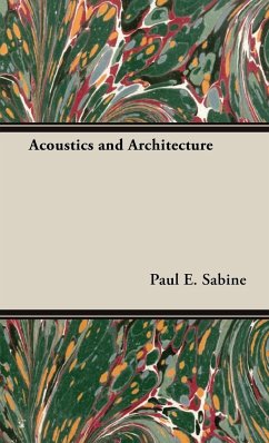 Acoustics and Architecture - Sabine, Paul E.